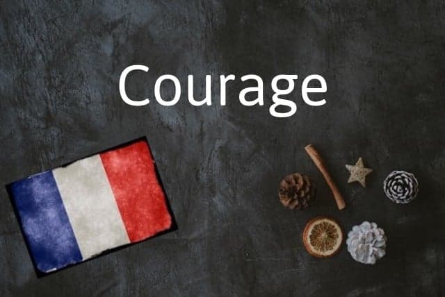 French word of the Day: Courage