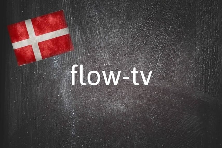 Danish word of the day: Flow-tv