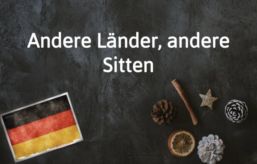 German phrase of the day: Andere Länder, andere Sitten