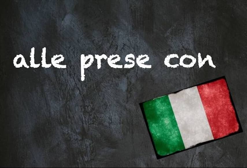 Italian expression of the day: 'Alle prese con'