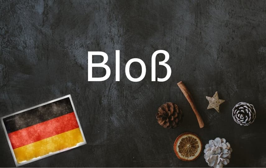 German word of the day: Bloß