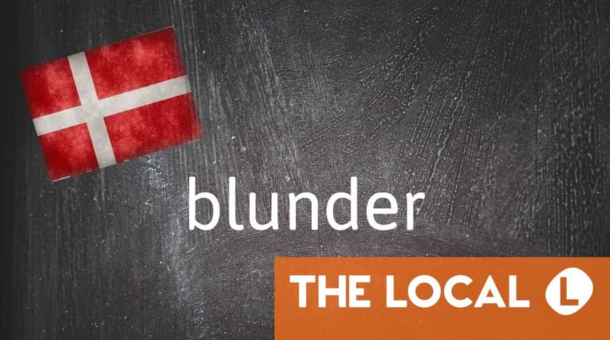 Danish word of the day: Blunder