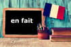 French Expression of the Day: En fait