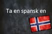 Norwegian expression of the day: Ta en spansk en