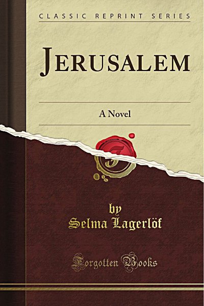 Jerusalem by Selma Lagerlöf<br>A tale of ordinary people setting off to the Holy Land from a small parish in Dalarna county. The novel, first published in two parts in 1901 and 1902, has everything – inheritance woes, love, lust, ego-tripping evangelical priests, hope. And a fair helping of despair.  Lagerlöf was the first woman to be awarded a Nobel Prize for Literature.  Photo: Forgotten Books
