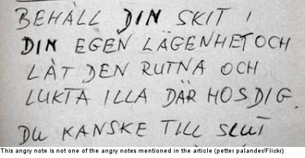 Leave random notes <br>Swedes are as confrontational as erm, the Swiss. Hence, the rise of the anonymous note left in the elevator complaining about important matters such as noise upstairs. Upset about something in your hotel? Ring reception? Nah, leave a sarcastic note instead.