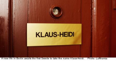 <font size="5">Who is Klaus-Heidi?</font><br>One lucky Swede will get the chance to start a new life in Berlin, but they have to legally change their name first to Klaus-Heidi. <br> <a href="http://www.thelocal.se/50808/20131015/" target="_blank"> Find out why.</a>