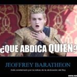 "Who's abdicating?" King Joffrey of Game of Thrones doesn't take too kindly to the news.