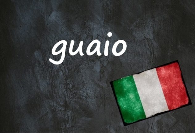 Italian word of the day: 'Guaio'