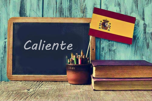 Spanish Word of the Day: 'Caliente'