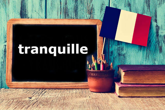 French Word of the Day: Tranquille