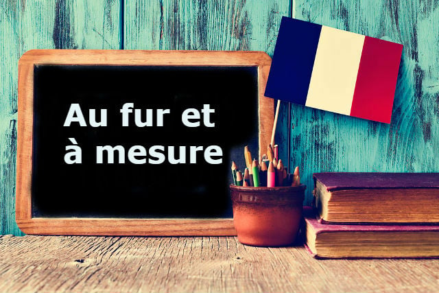 French Expression of the Day: Au fur et à mesure