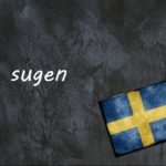 Swedish word of the day: sugen