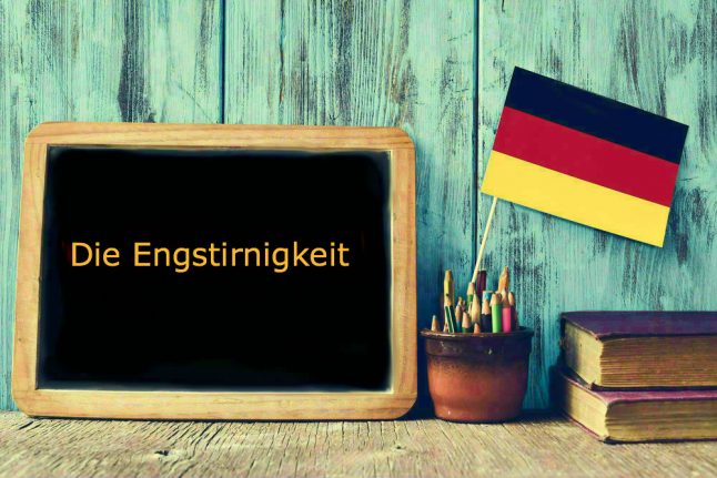 German word of the day: Die Engstirnigkeit