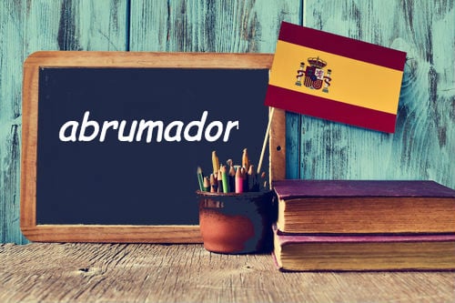 Spanish Word of the Day: Abrumador