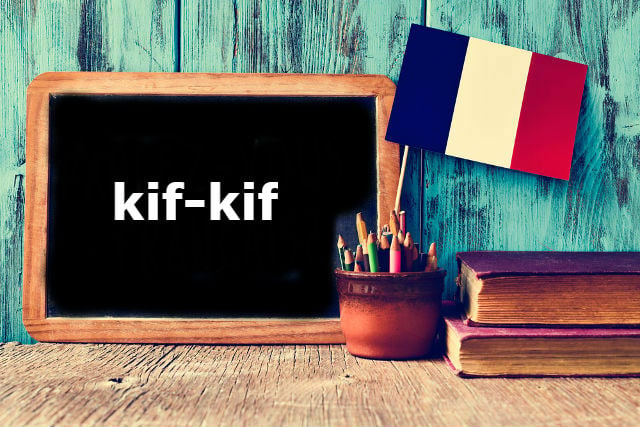 French Expression of the Day: kif-kif