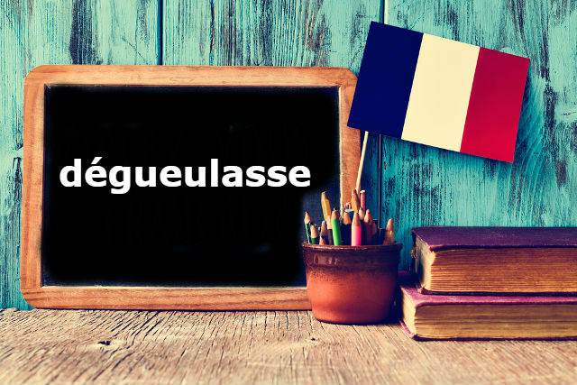 French Word of the Day: dégueulasse