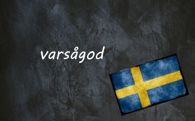Swedish word of the day: varsågod