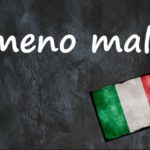 Italian expression of the day: ‘Meno male’