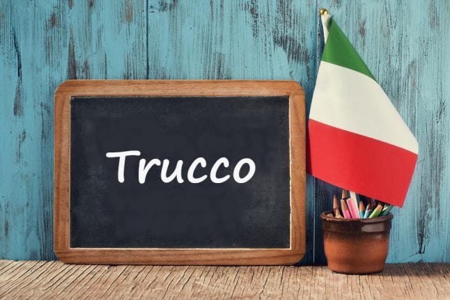 Italian word of the day: 'Trucco'