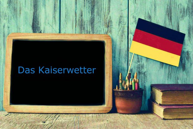 German word of the day: Das Kaiserwetter