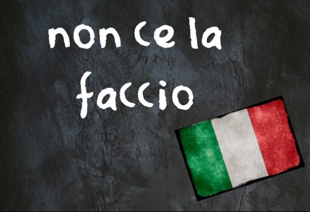 Italian expression of the day: 'Non ce la faccio'