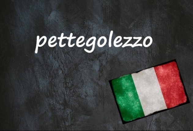Italian word of the day: ‘Pettegolezzo’