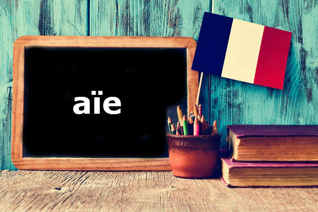 French Word of the Day: aïe