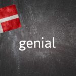 Danish Word of the Day: Genial