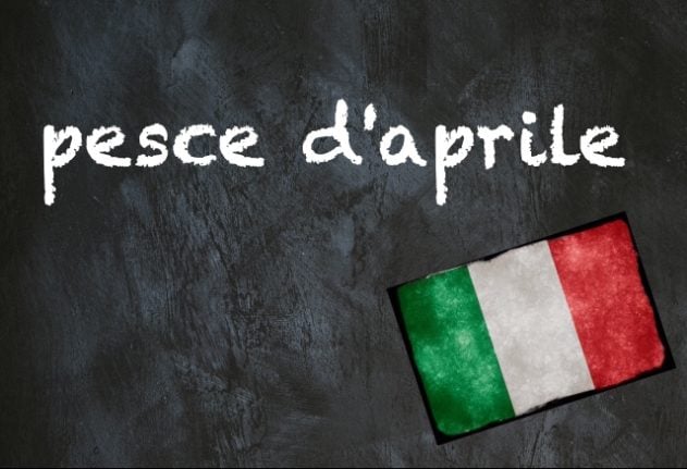 Italian expression of the day: 'Pesce d’aprile'