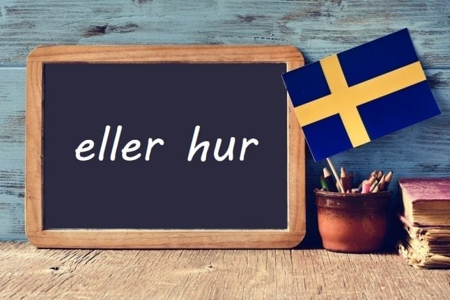 Swedish word of the day: eller hur