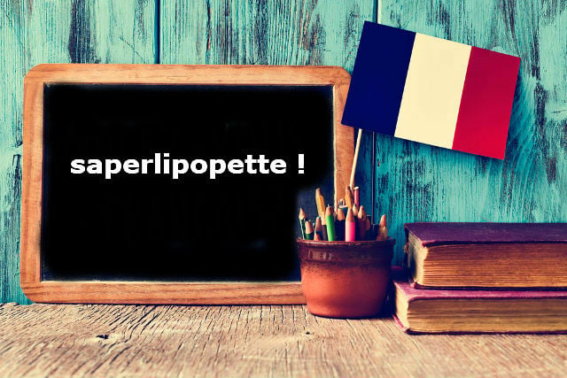 French Word of the Day: saperlipopette !