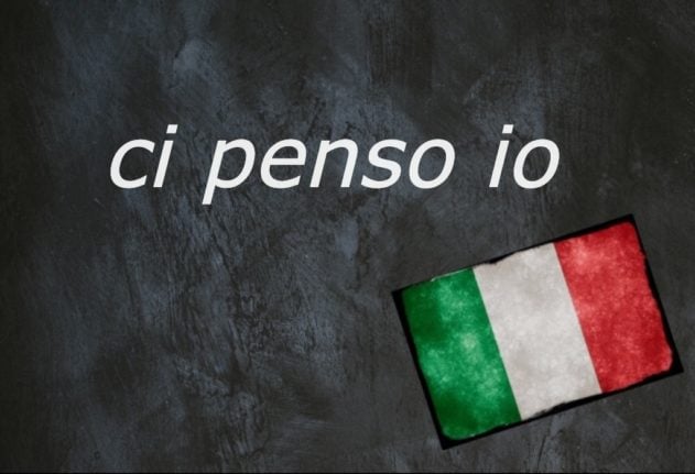 Italian expression of the day: Ci penso io