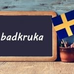 Swedish word of the day: badkruka