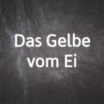 German phrase of the day: Das Gelbe vom Ei