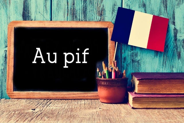 French Expression of the Day: Au pif