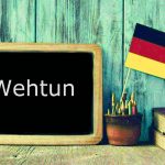 German word of the day: Wehtun