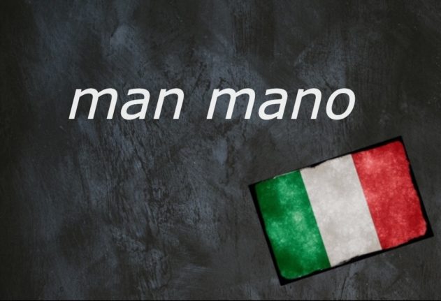 Italian expression of the day: Man Mano
