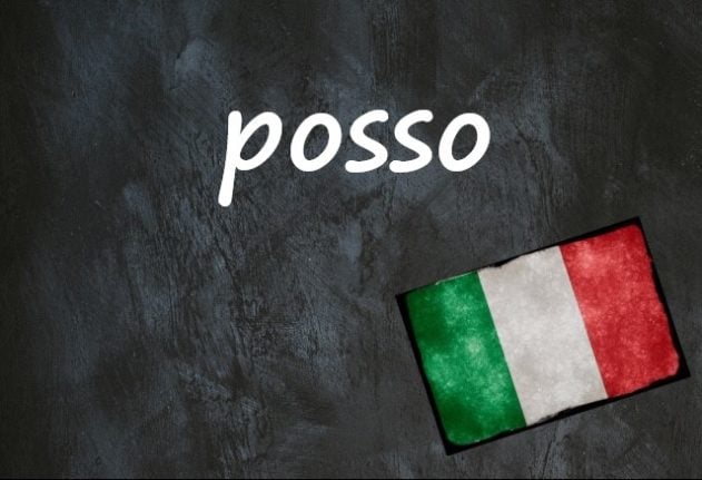 Italian word of the day: 'Posso'