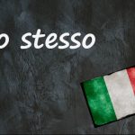 Italian expression of the day: ‘Lo stesso’