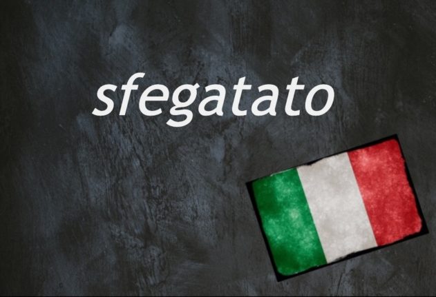 Italian word of the day: Sfegatato