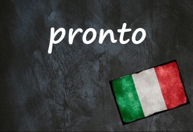 Italian word of the day: 'Pronto'