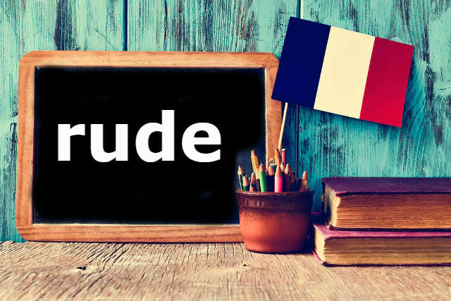French Word of the Day: rude