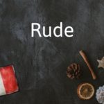 French Word of the Day: Rude