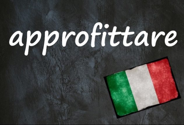 Italian word of the day: 'Approfittare'