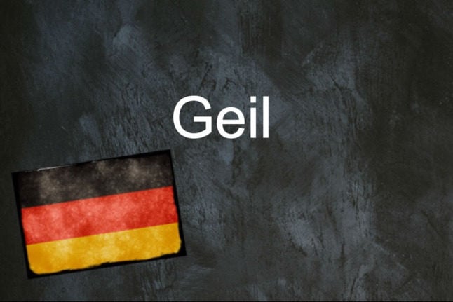 German word of the day: Geil
