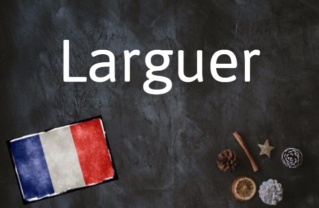 French word of the day: Larguer