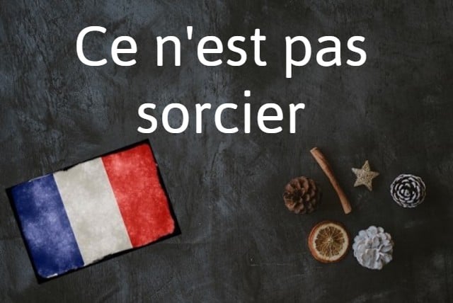 French expression of the day: Ce n'est pas sorcier