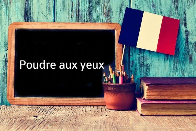 French expression of the day: Poudre aux yeux