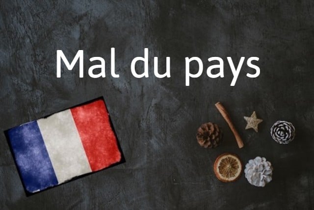 French expression of the day: Mal du pays